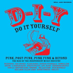 D-I-Y: DO-IT-YOURSELF â€“ Punk, Post Punk, Punk Funk & Beyond: The Rise of the Independent Music Industry (BLUE VINYL)