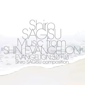 Shiro SAGISU Music from "SHIN EVANGELION" EVANGELION: 3.0+1.0.